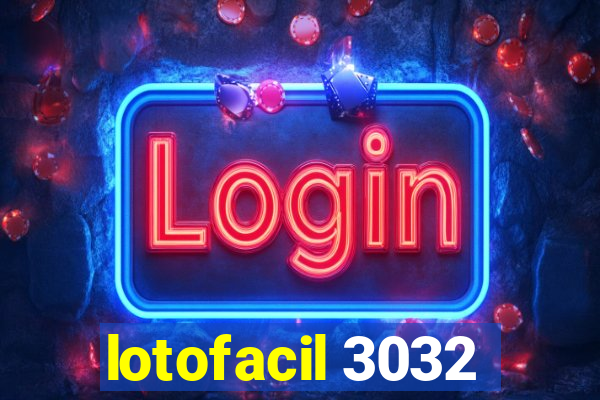 lotofacil 3032